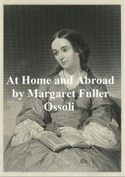 At Home and Abroad, Margaret Fuller Ossoli
