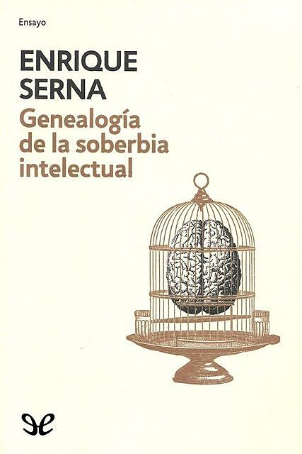 Genealogía de la soberbia intelectual, Enrique Serna