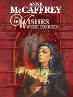 If Wishes Were Horses, Anne McCaffrey