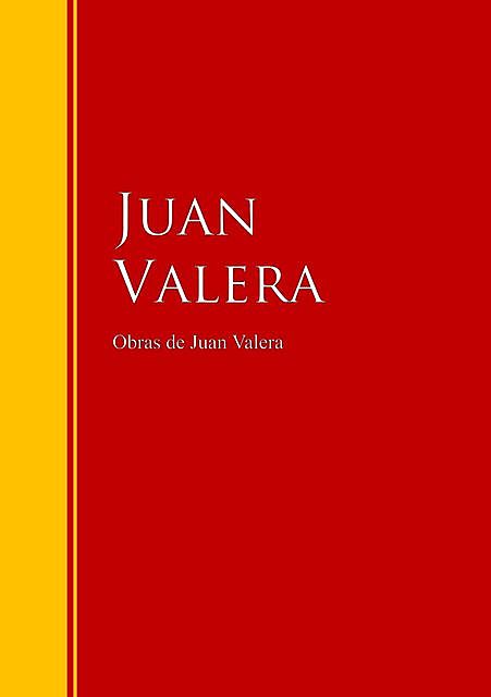 Obras de Juan Valera, Juan Valera