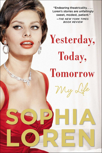 Yesterday, Today, Tomorrow: My Life, Sophia Loren