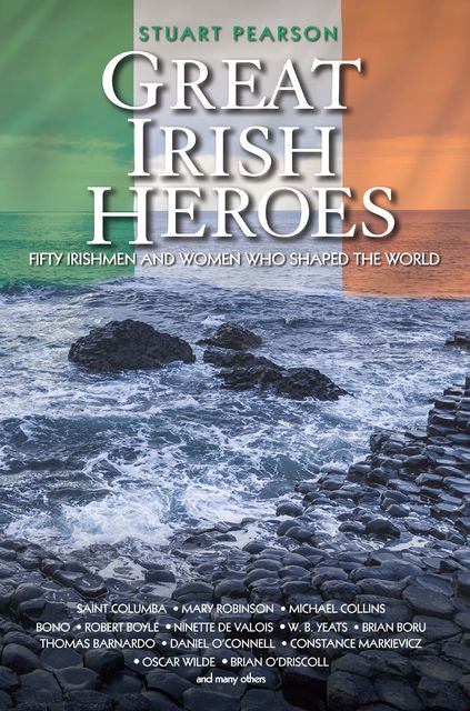 Great Irish Heroes – Fifty Irishmen and Women Who Shaped the World, Stuart Pearson