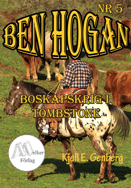 Ben Hogan Nr 5 – Boskapskrig i Tombstone, Kjell E.Genberg