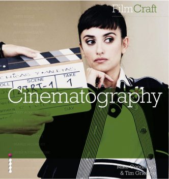 FilmCraft: Cinematography, Mike Goodridge, Tim Grierson