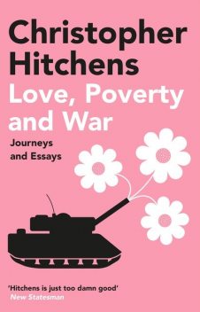 Love, Poverty and War, Christopher Hitchens