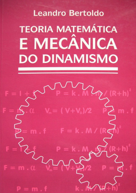 Teoria Matemática e Mecânica do Dinamismo, Leandro Bertoldo