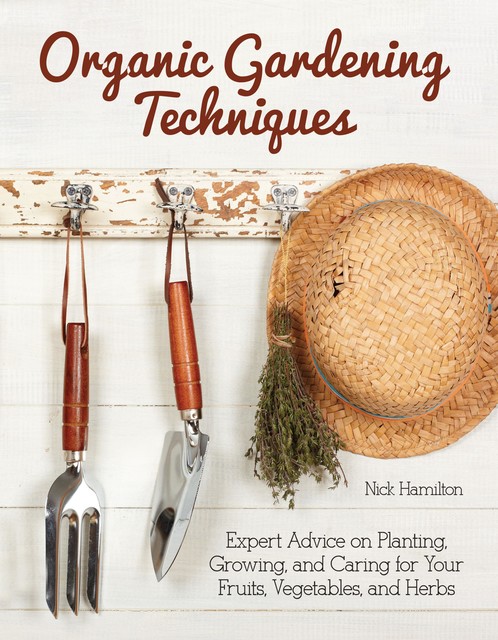 Organic Gardening Techniques, Nick Hamilton