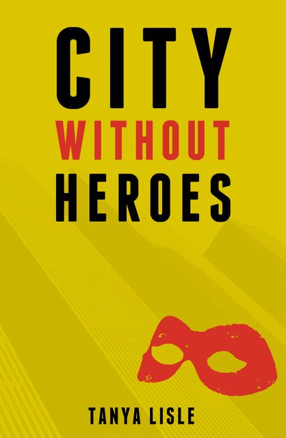 City Without Heroes, Tanya Lisle