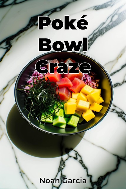 Poké Bowl Craze, Noah Garcia