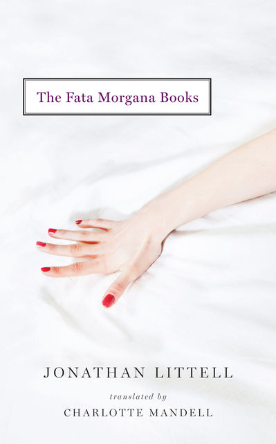 The Fata Morgana Books, Jonathan Littell, Charlotte Mandell