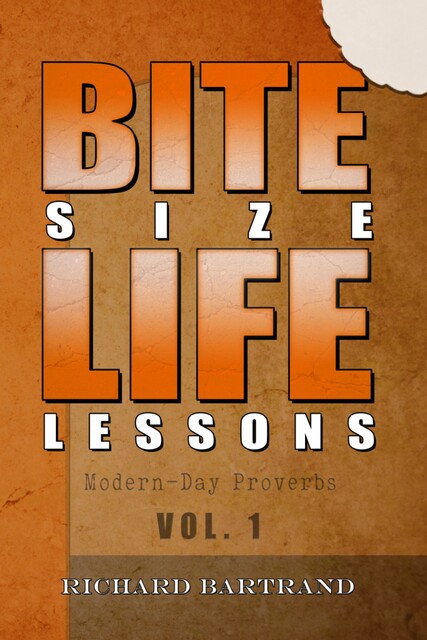 Bite Size Life Lessons, Richard Bartrand
