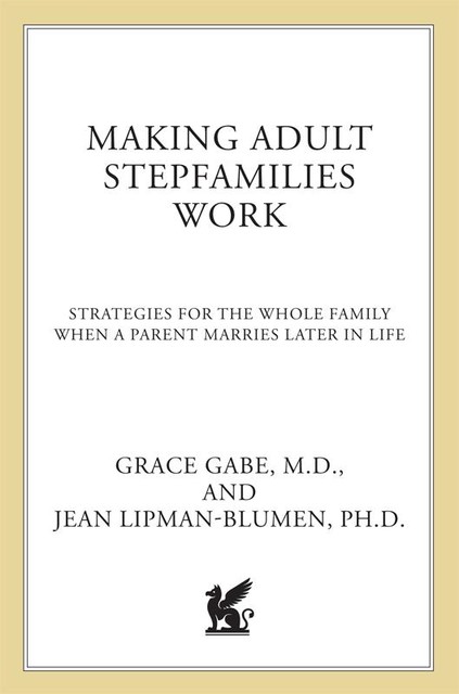 Making Adult Stepfamilies Work, Grace Gabe, Jean Lipman-Blumen