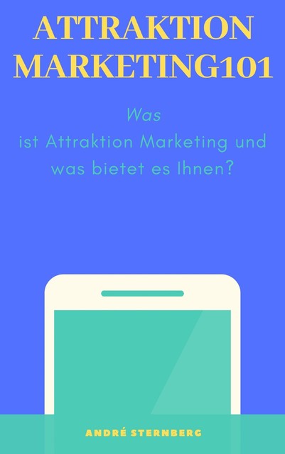 Attraktion Marketing 101, André Sternberg