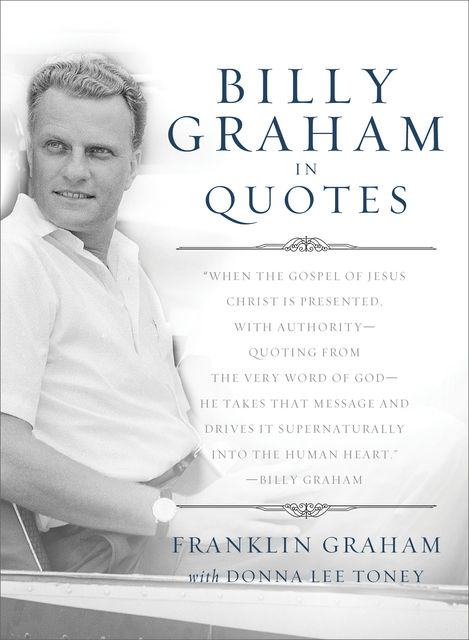Billy Graham in Quotes, Franklin Graham, Donna Lee Toney