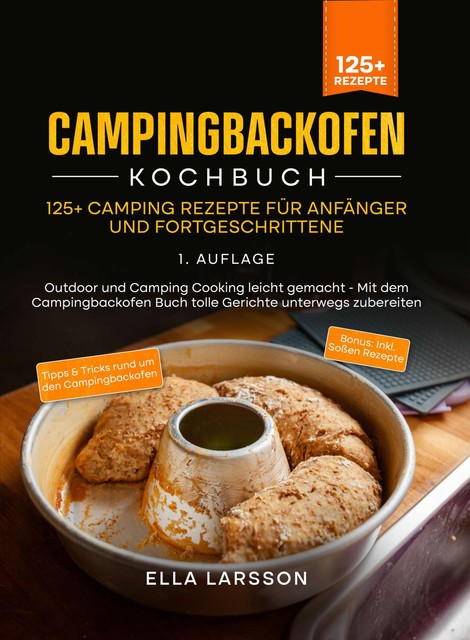 Campingbackofen Kochbuch – 125+ Camping Rezepte für Anfänger und Fortgeschrittene, Ella Larsson