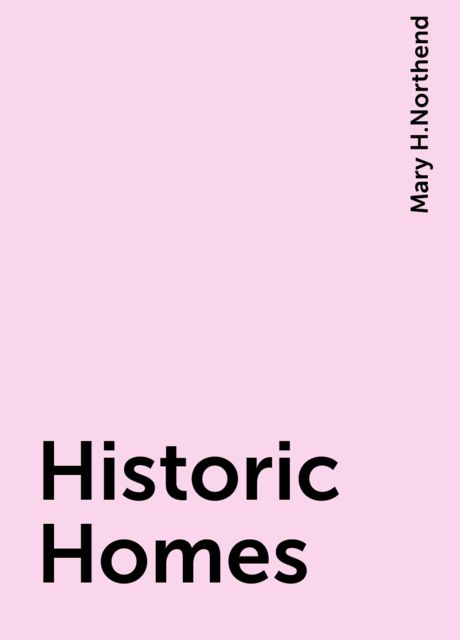 Historic Homes, Mary H.Northend