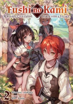 Fushi no Kami: Rebuilding Civilization Starts With a Village Volume 2, Mizuumi Amakawa