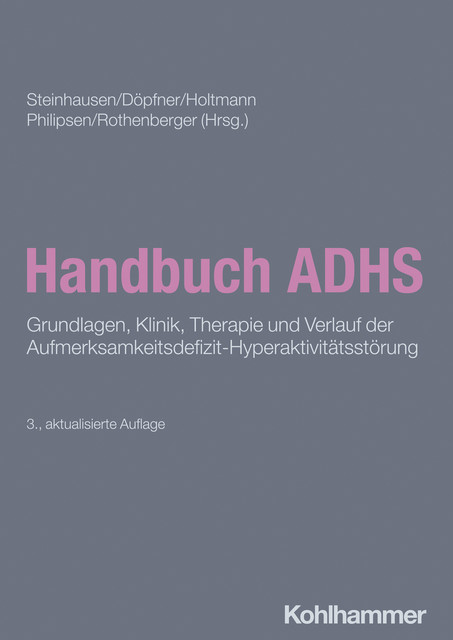 Handbuch ADHS, Wolfgang Retz, Tobias Banaschewski, Andreas Becker, Hartmut Heinrich, Alexandra Philomena Lam, Anja Görtz-Dorten, Aylin Mehren, Bernhard Kis, Daniel Brandeis, Gregor Kohls, Kerstin Konrad, Myriam Bea, Renate Drechsler, Roberto D'Amelio, Swantje Matthies