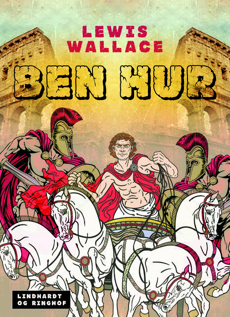 Ben Hur – En fortælling fra Kristi tid, Lewis Wallace