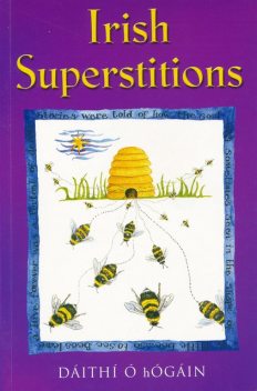 Irish Superstitions – Irish Spells, Old Wives’ Tales and Folk Beliefs, Dáithí Ó hÓgáin
