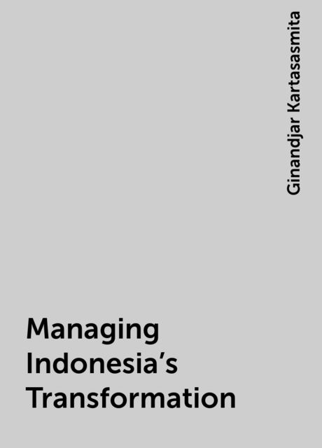 Managing Indonesia's Transformation, Ginandjar Kartasasmita