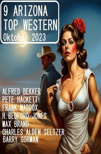 9 Arizona Top Western Oktober 2023, Alfred Bekker, Pete Hackett, Max Brand, Barry Gorman, H. Bedford-Jones, Charles Alden Seltzer, Frank Maddox