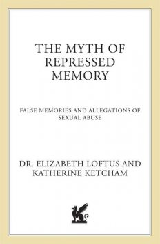 The Myth of Repressed Memory, Katherine Ketcham, Elizabeth Loftus