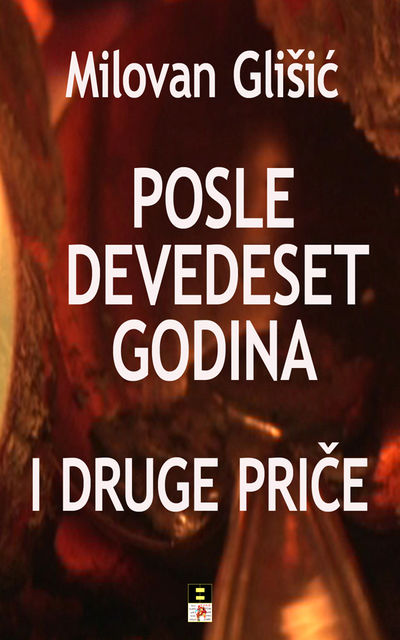 POSLE DEVEDESET GODINA I DRUGE PRICE, MIlovan Glisic
