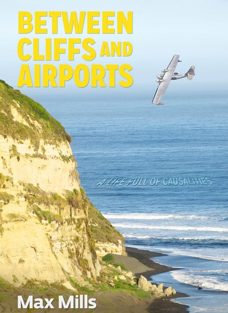 Between Cliffs and Airports. Causality in life or a life full of coincidences, Maximiliano Mills