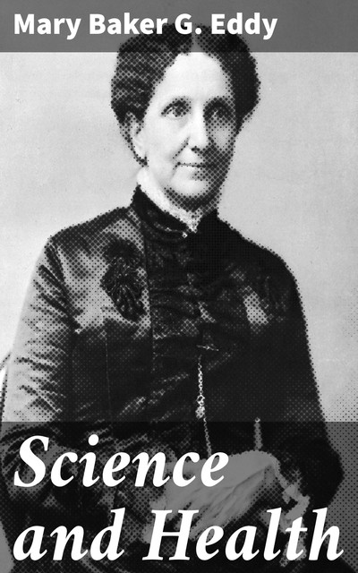 Science and Health, Mary Baker G. Eddy