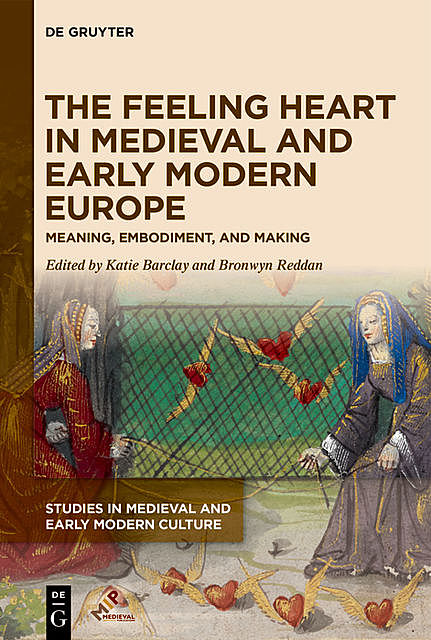 The Feeling Heart in Medieval and Early Modern Europe, Katie Barclay, Bronwyn Reddan