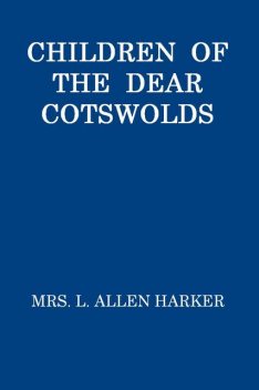 Children of the Dear Cotswolds, L.Allen Harker