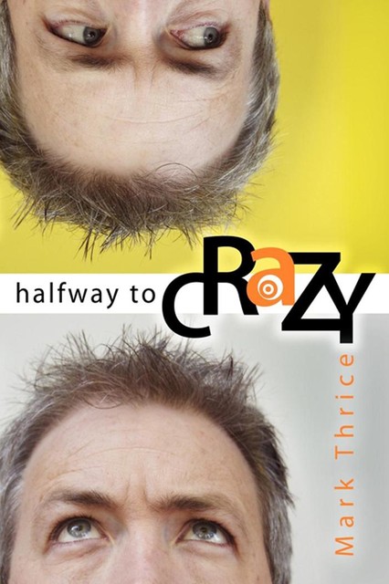 Halfway to Crazy, Mark Thrice