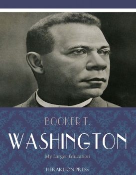 My Larger Education, Booker T.Washington