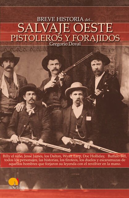 Breve Historia del Salvaje oeste. Pistoleros y forajidos, Gregorio Doval Huecas