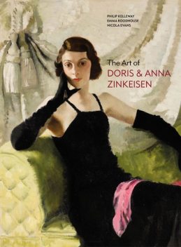The Art of Doris and Anna Zinkeisen, Nicola Evans, Emma Roodhouse, Philip Kelleway