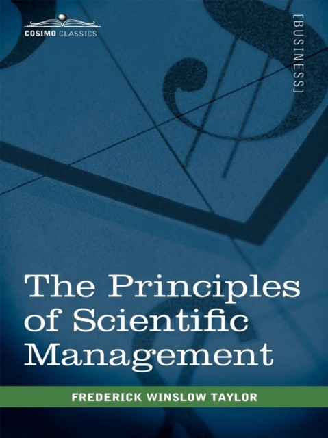 Principles of Scientific Management, Frederick Winslow Taylor