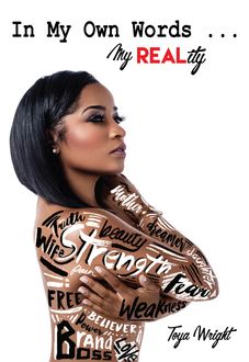 In My Own WORDS…MY Real Reality, Toya Wright