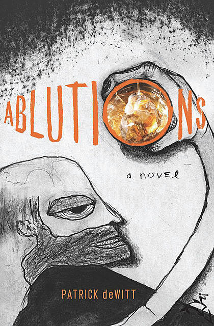 Ablutions, Patrick deWitt