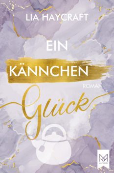 Ein Kännchen Glück, Lia Haycraft