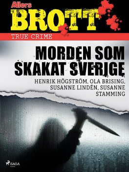 Morden som skakat Sverige, Ola Brising, Henrik Högström, Susanne Stamming, Susanne Lindén