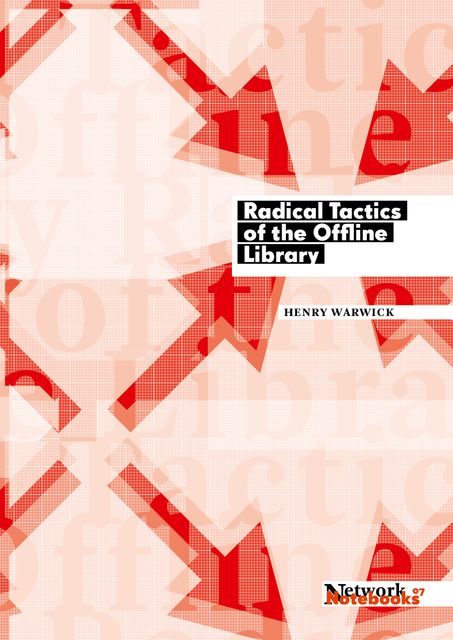 Radical Tactics of the Offline Library, Henry Warwick