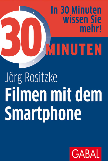 30 Minuten Filmen mit dem Smartphone, Jörg Rositzke
