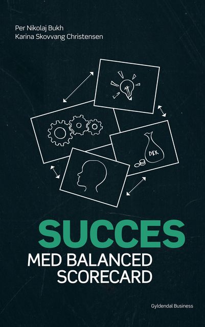 Succes med balanced scorecard, Per Nikolaj Bukh, Karina Skovvang Christensen