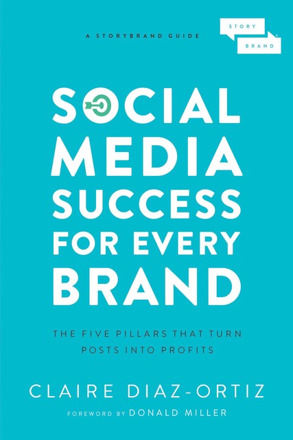 Social Media Success for Every Brand, Claire Diaz-Ortiz