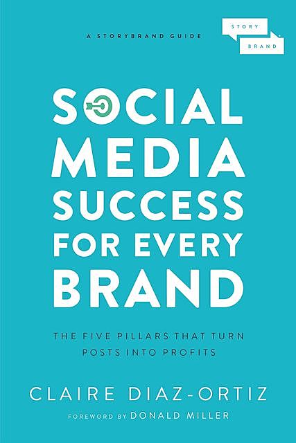 Social Media Success for Every Brand, Claire Diaz-Ortiz