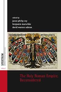 The Holy Roman Empire, Reconsidered, David Warren Sabean, Jason Coy, Benjamin Marschke