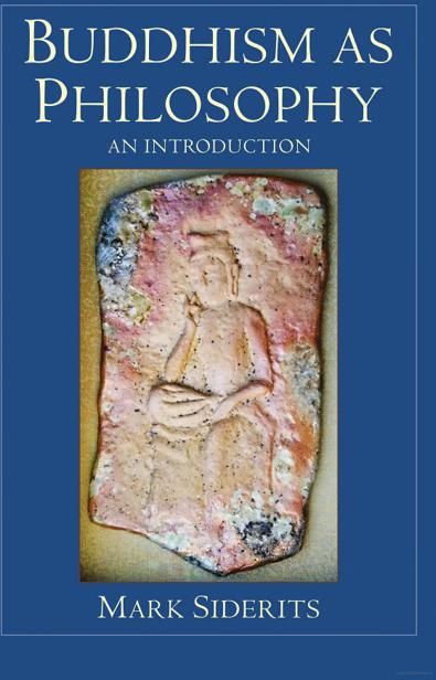 Buddhism as Philosophy: An Introduction, Mark Siderits