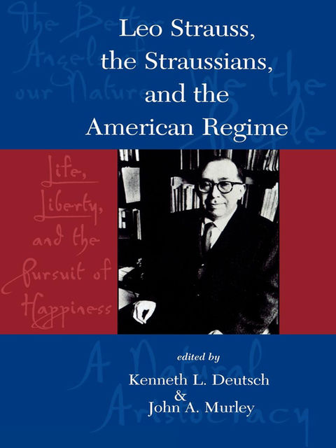 Leo Strauss, The Straussians, and the Study of the American Regime, Kenneth L.Deutsch, John A. Murley