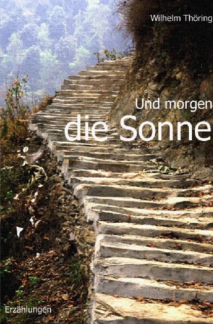 Und morgen die Sonne Erzählungen, Wilhelm Thöring